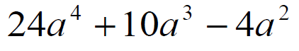 24a ^ 4 + 10a ^ 3 - 4a ^ 2