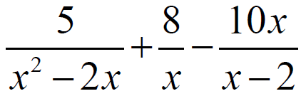 开始部分5 / x²- 2 x结束分数加上开始分数8 / x结束分数减去开始分数10 x / x - 2结束分数